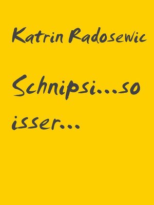 cover image of Schnipsi...so isser...